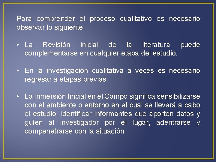 Para comprender el proceso cualitativo es necesario observar lo siguiente: • La Revisión inicial