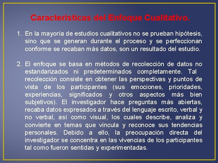 Características del Enfoque Cualitativo. 1. En la mayoría de estudios cualitativos no se prueban