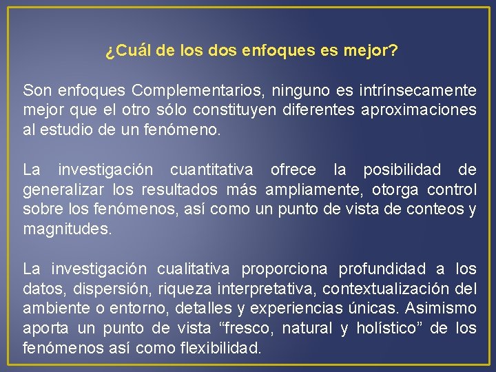 ¿Cuál de los dos enfoques es mejor? Son enfoques Complementarios, ninguno es intrínsecamente mejor