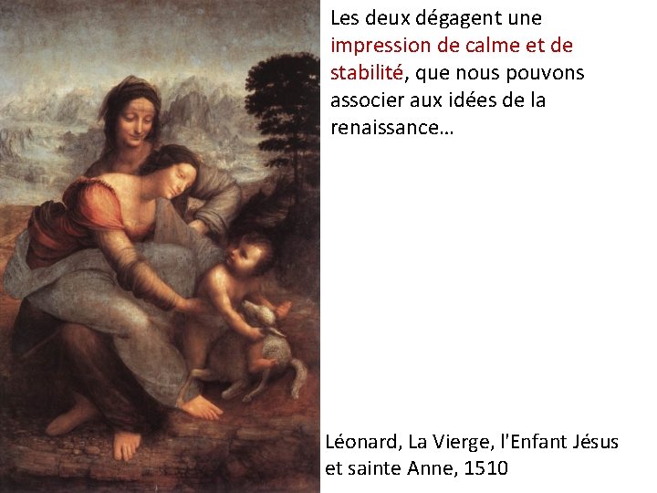 Les deux dégagent une impression de calme et de stabilité, que nous pouvons associer