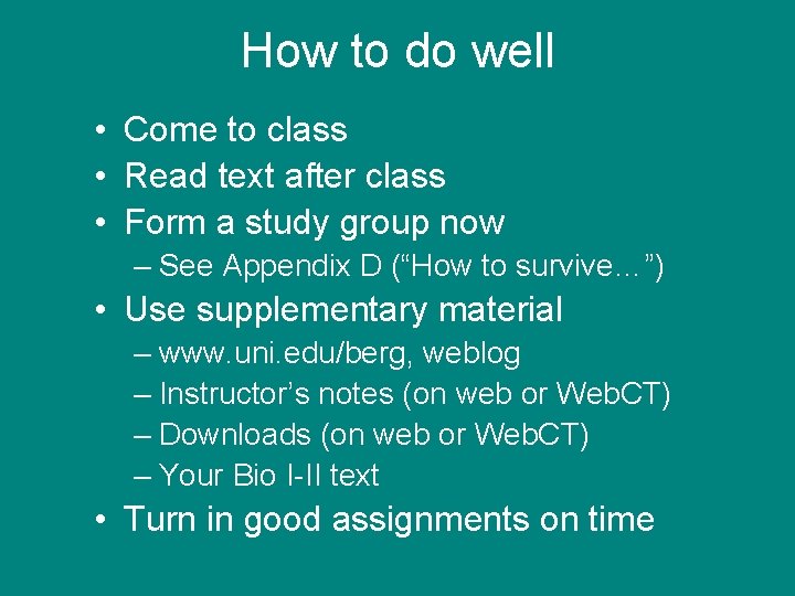 How to do well • Come to class • Read text after class •