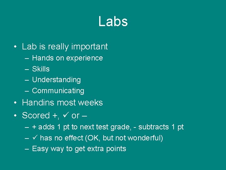 Labs • Lab is really important – – Hands on experience Skills Understanding Communicating