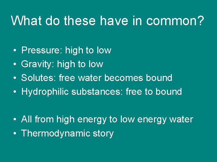 What do these have in common? • • Pressure: high to low Gravity: high