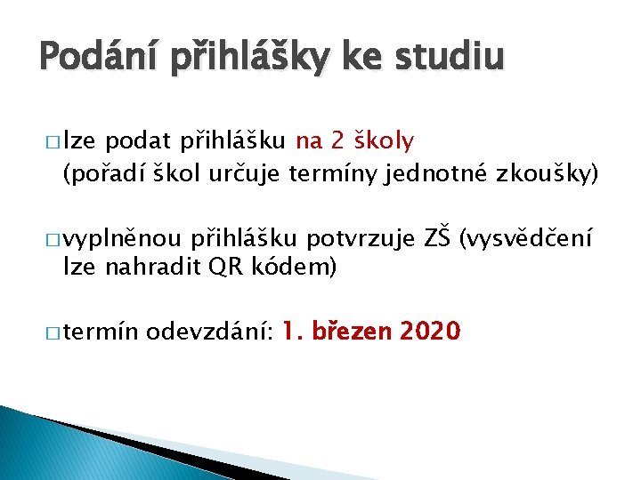 Podání přihlášky ke studiu � lze podat přihlášku na 2 školy (pořadí škol určuje