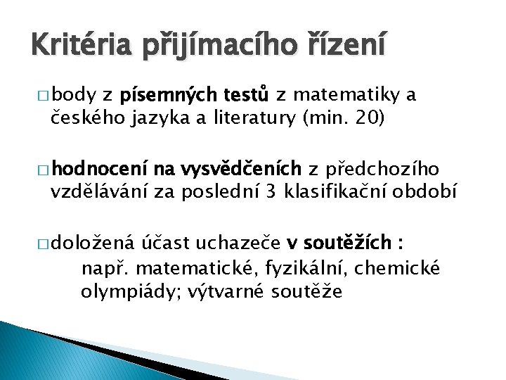 Kritéria přijímacího řízení � body z písemných testů z matematiky a českého jazyka a