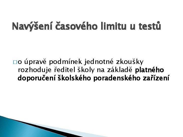 Navýšení časového limitu u testů �o úpravě podmínek jednotné zkoušky rozhoduje ředitel školy na