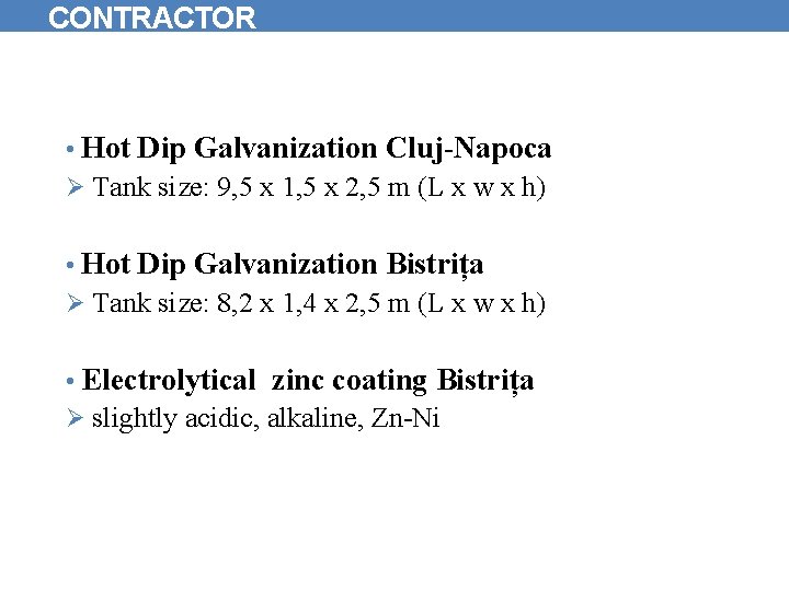 CONTRACTOR • Hot Dip Galvanization Cluj-Napoca Ø Tank size: 9, 5 x 1, 5