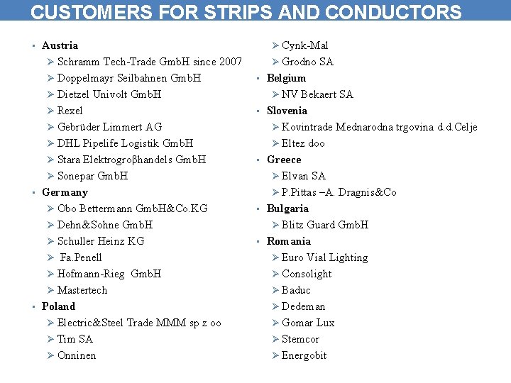 CUSTOMERS FOR STRIPS AND CONDUCTORS • Austria Ø Schramm Tech-Trade Gmb. H since 2007