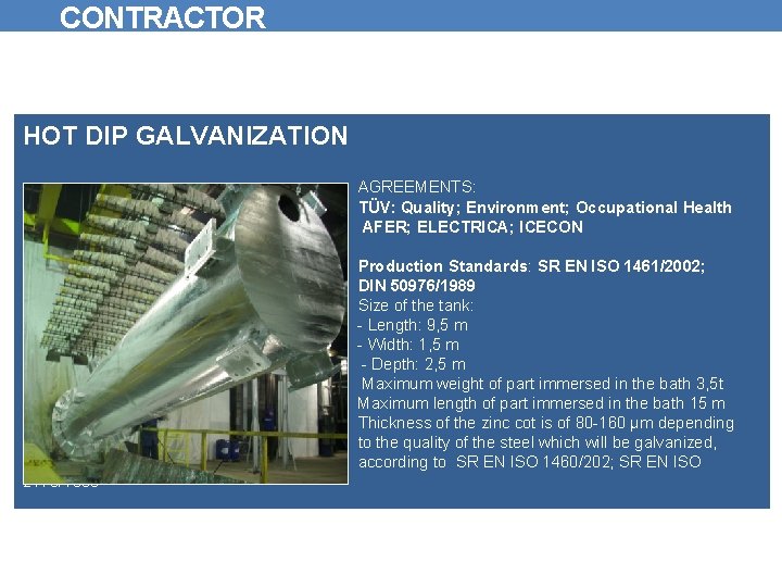 CONTRACTOR HOT DIP GALVANIZATION AGREEMENTS: TÜV: Quality; Environment; Occupational Health AFER; ELECTRICA; ICECON Production
