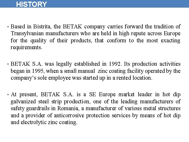 HISTORY • Based in Bistrita, the BETAK company carries forward the tradition of Transylvanian