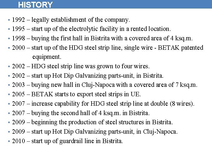 HISTORY • 1992 – legally establishment of the company. • 1995 – start up