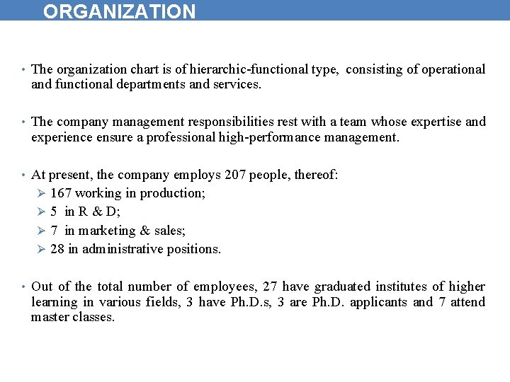 ORGANIZATION • The organization chart is of hierarchic-functional type, consisting of operational and functional