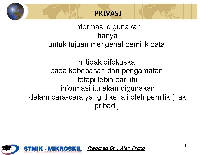 PRIVASI Informasi digunakan hanya untuk tujuan mengenal pemilik data. Ini tidak difokuskan pada kebebasan