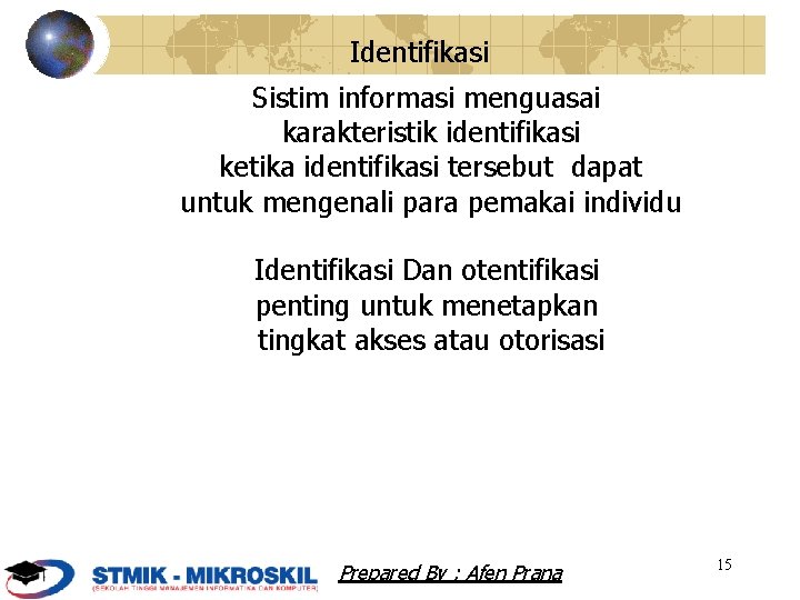 Identifikasi Sistim informasi menguasai karakteristik identifikasi ketika identifikasi tersebut dapat untuk mengenali para pemakai