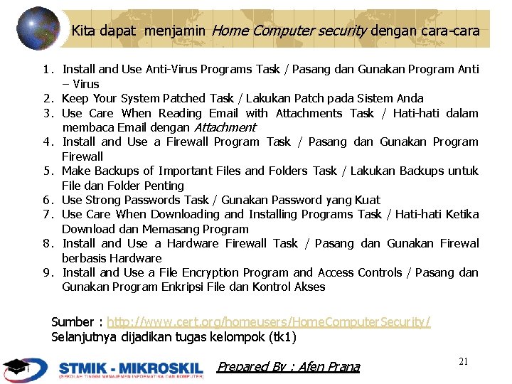 Kita dapat menjamin Home Computer security dengan cara-cara 1. Install and Use Anti-Virus Programs