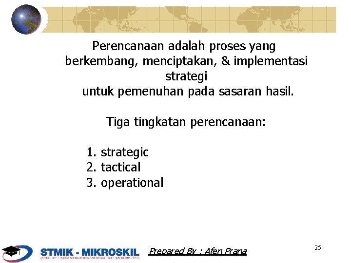 Perencanaan adalah proses yang berkembang, menciptakan, & implementasi strategi untuk pemenuhan pada sasaran hasil.