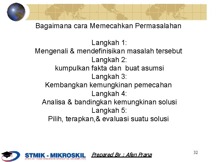 Bagaimana cara Memecahkan Permasalahan Langkah 1: Mengenali & mendefinisikan masalah tersebut Langkah 2: kumpulkan