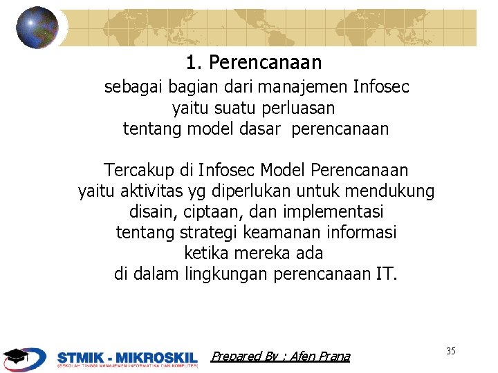 1. Perencanaan sebagai bagian dari manajemen Infosec yaitu suatu perluasan tentang model dasar perencanaan