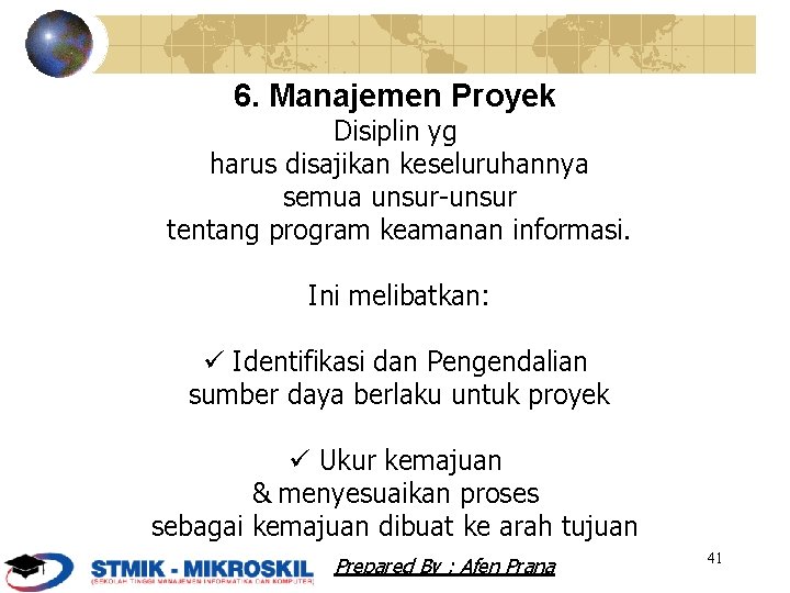 6. Manajemen Proyek Disiplin yg harus disajikan keseluruhannya semua unsur-unsur tentang program keamanan informasi.