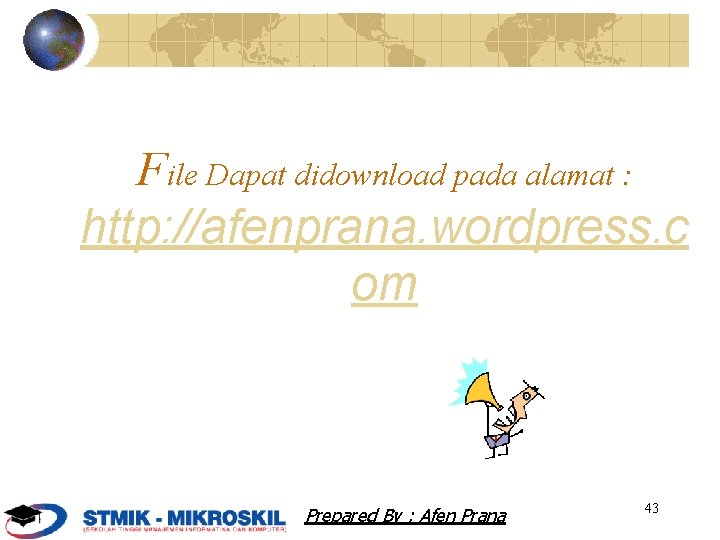 File Dapat didownload pada alamat : http: //afenprana. wordpress. c om Prepared By :