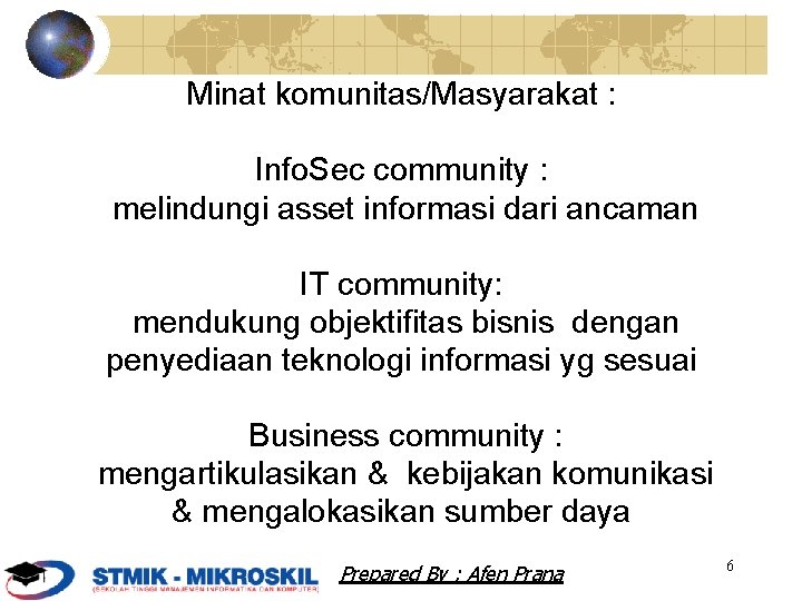 Minat komunitas/Masyarakat : Info. Sec community : melindungi asset informasi dari ancaman IT community: