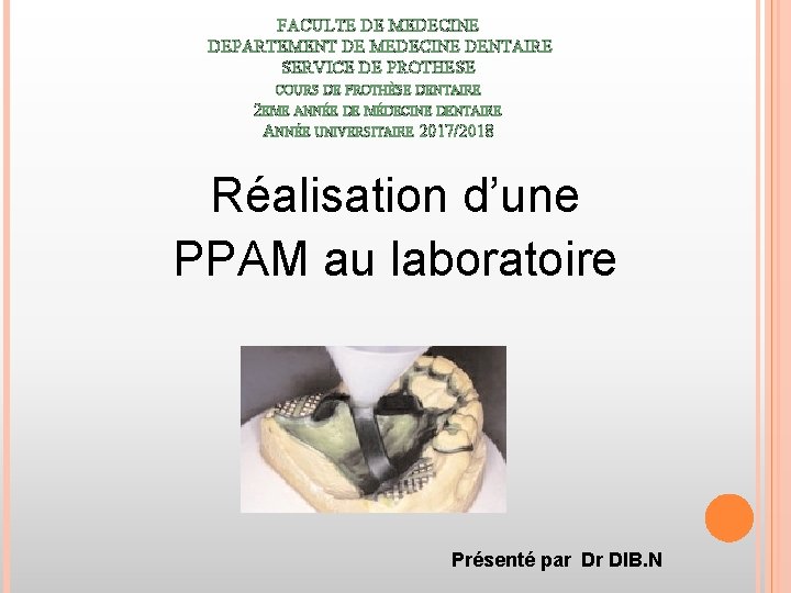 FACULTE DE MEDECINE DEPARTEMENT DE MEDECINE DENTAIRE SERVICE DE PROTHESE COURS DE PROTHÈSE DENTAIRE