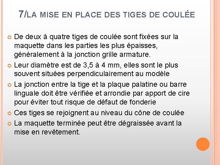 7/LA MISE EN PLACE DES TIGES DE COULÉE De deux à quatre tiges de