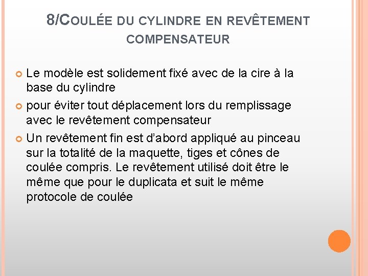 8/COULÉE DU CYLINDRE EN REVÊTEMENT COMPENSATEUR Le modèle est solidement fixé avec de la