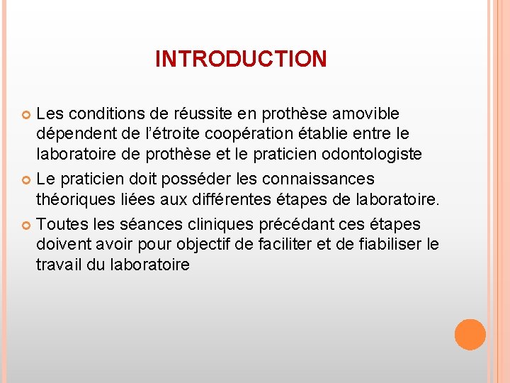 INTRODUCTION Les conditions de réussite en prothèse amovible dépendent de l’étroite coopération établie entre