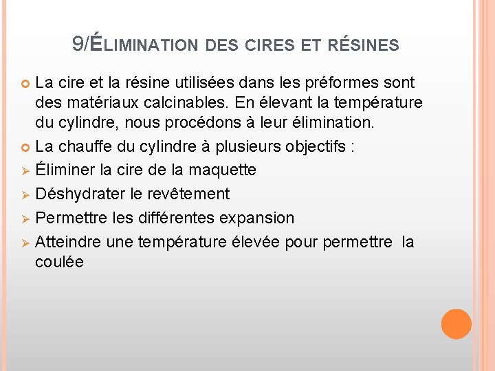 9/ÉLIMINATION DES CIRES ET RÉSINES La cire et la résine utilisées dans les préformes