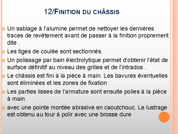 12/FINITION DU CH SSIS Un sablage à l’alumine permet de nettoyer les dernières traces