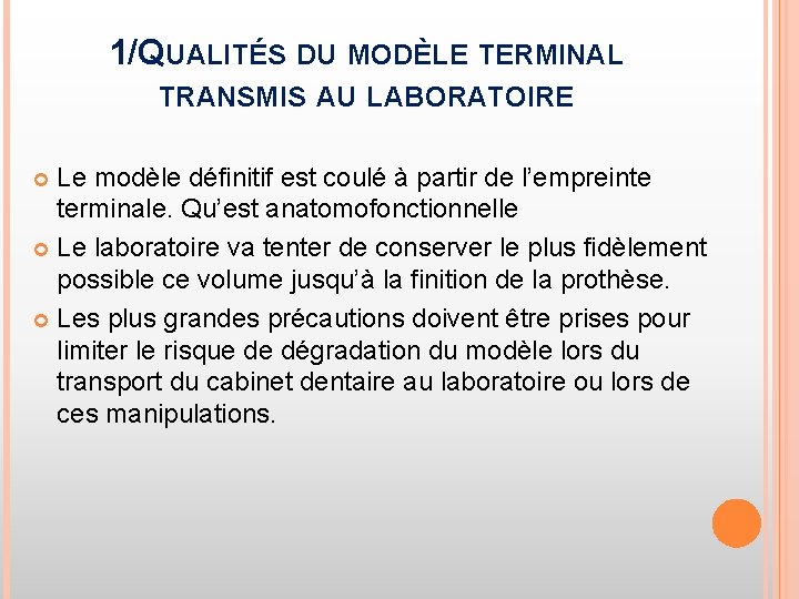 1/QUALITÉS DU MODÈLE TERMINAL TRANSMIS AU LABORATOIRE Le modèle définitif est coulé à partir