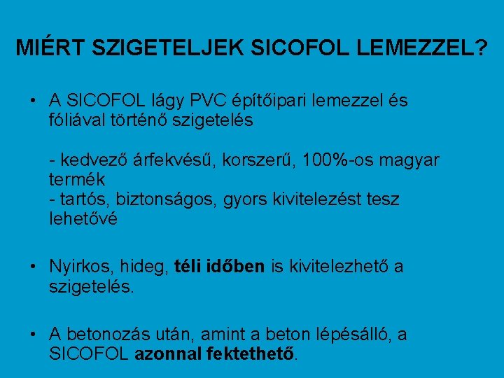 MIÉRT SZIGETELJEK SICOFOL LEMEZZEL? • A SICOFOL lágy PVC építőipari lemezzel és fóliával történő