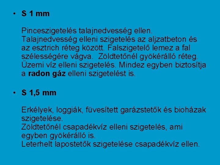  • S 1 mm Pinceszigetelés talajnedvesség ellen. Talajnedvesség elleni szigetelés az aljzatbeton és