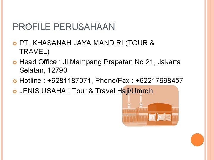 PROFILE PERUSAHAAN PT. KHASANAH JAYA MANDIRI (TOUR & TRAVEL) Head Office : Jl. Mampang