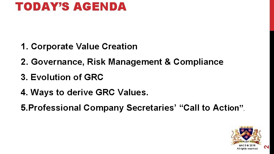 TODAY’S AGENDA 1. Corporate Value Creation 2. Governance, Risk Management & Compliance 3. Evolution