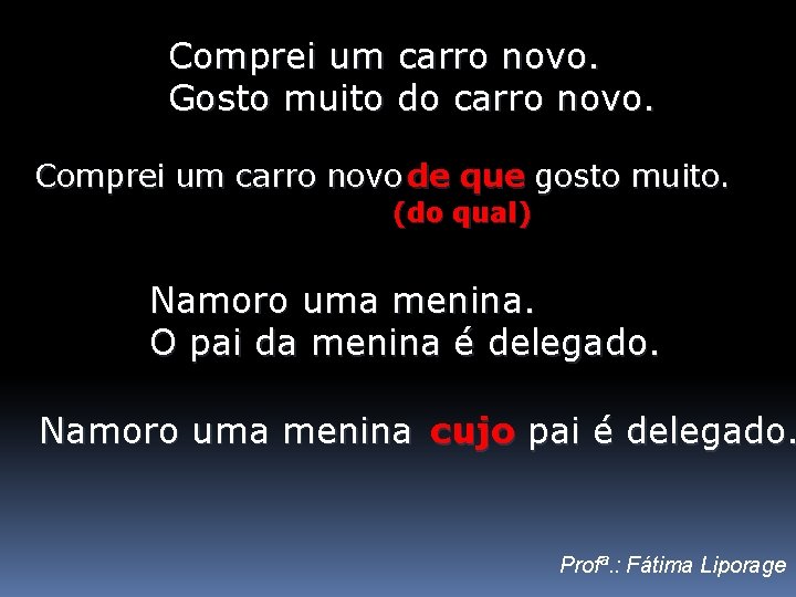 Comprei um carro novo. Gosto muito do carro novo. Comprei um carro novo de