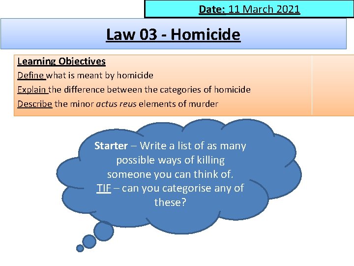 Date: 11 March 2021 Date: Law 03 - Homicide Learning Objectives Define what is