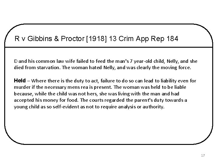 R v Gibbins & Proctor [1918] 13 Crim App Rep 184 D and his