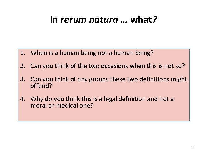 In rerum natura … what? 1. When is a human being not a human