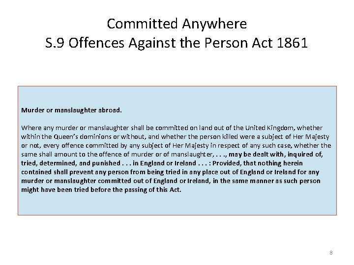 Committed Anywhere S. 9 Offences Against the Person Act 1861 Murder or manslaughter abroad.