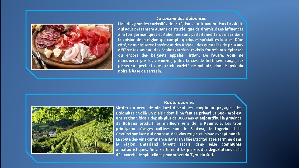 La cuisine des dolomites Une des grandes curiosités de la région se retrouvera dans