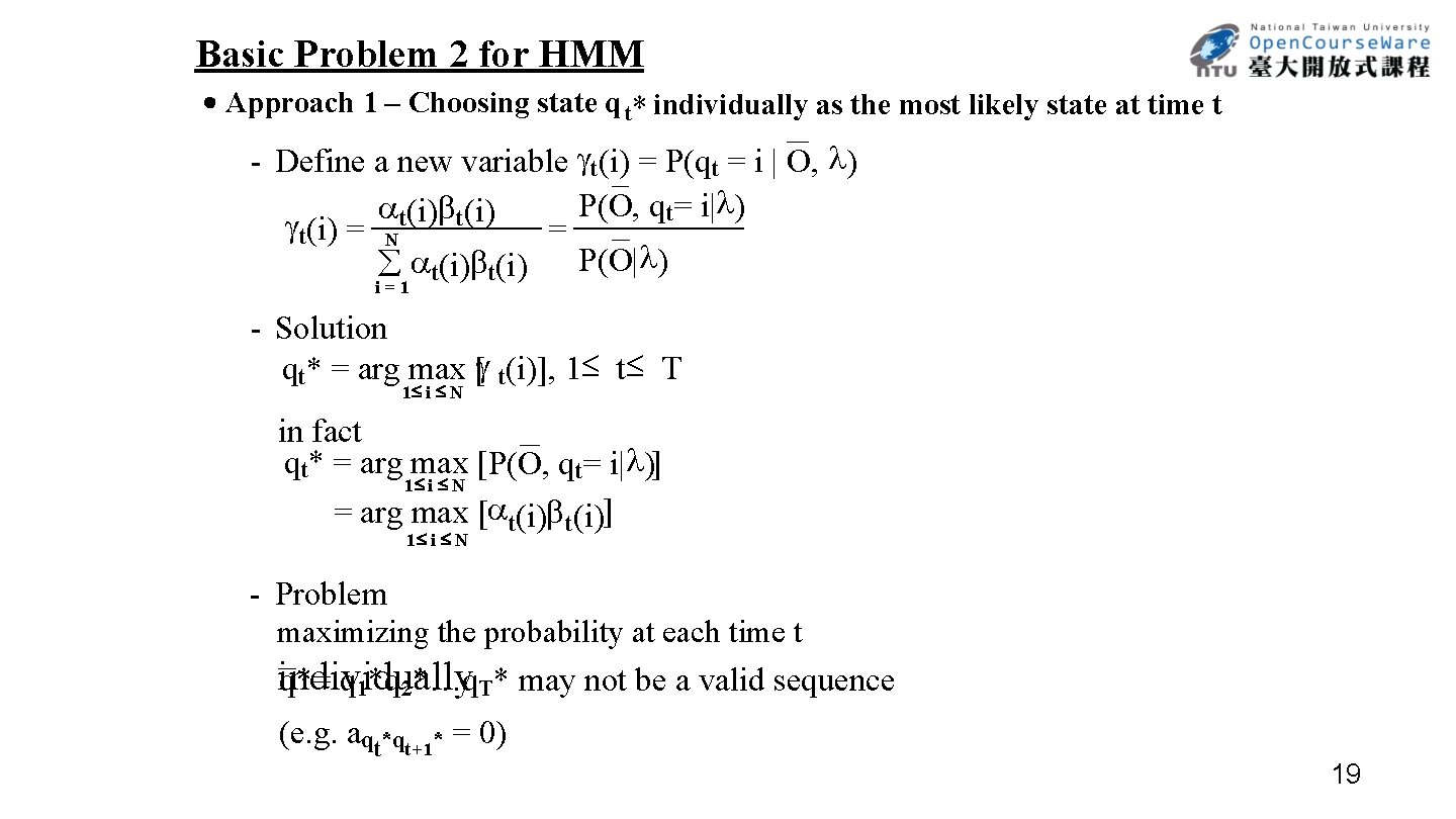 Basic Problem 2 for HMM ․Approach 1 – Choosing state q t* individually as