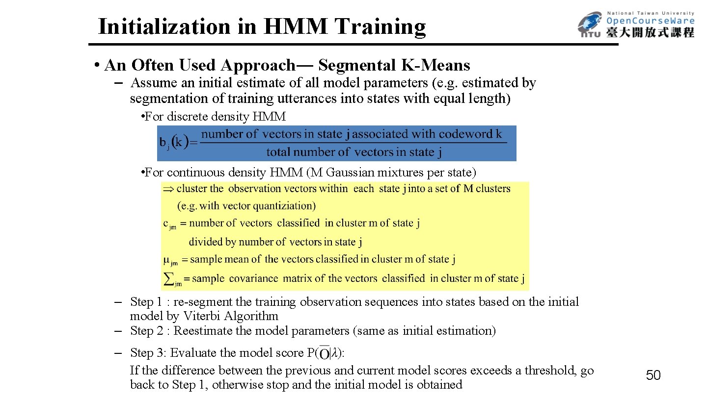 Initialization in HMM Training • An Often Used Approach― Segmental K-Means – Assume an