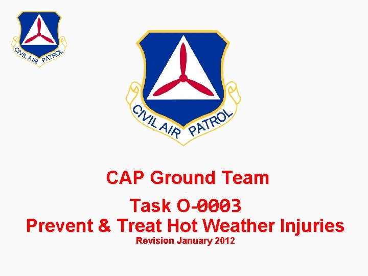 CAP Ground Team Task O-0003 Prevent & Treat Hot Weather Injuries - Revision January