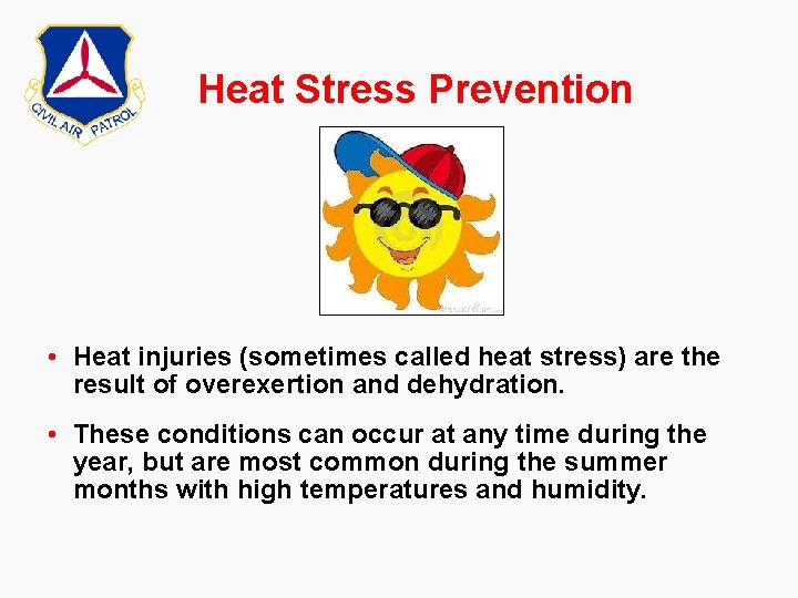 Heat Stress Prevention • Heat injuries (sometimes called heat stress) are the result of