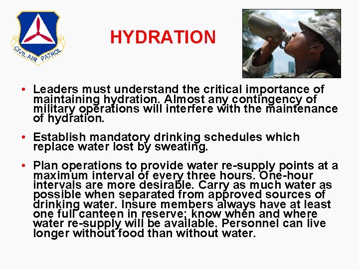 HYDRATION • Leaders must understand the critical importance of maintaining hydration. Almost any contingency