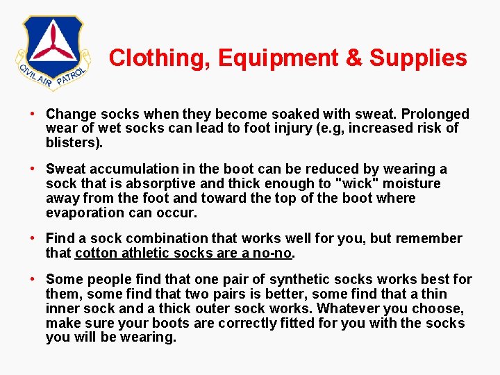 Clothing, Equipment & Supplies • Change socks when they become soaked with sweat. Prolonged