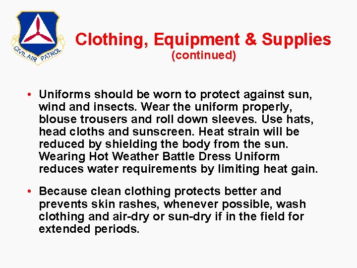 Clothing, Equipment & Supplies (continued) • Uniforms should be worn to protect against sun,