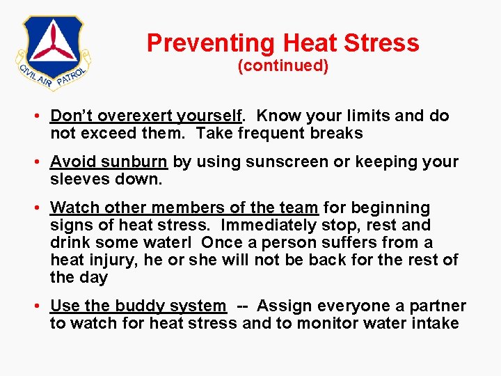 Preventing Heat Stress (continued) • Don’t overexert yourself. Know your limits and do not